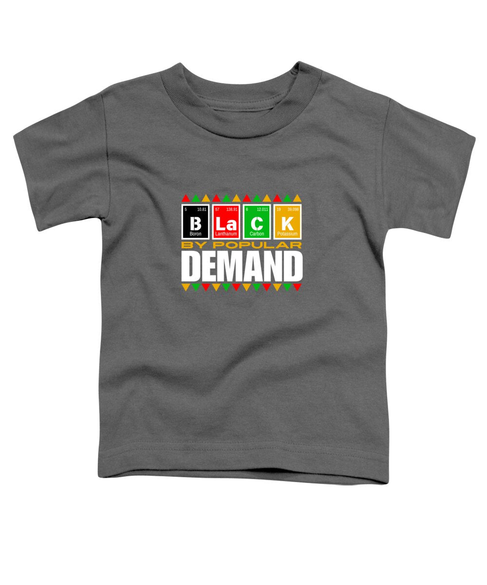 Black By Popular Demand #1 - Toddler T-Shirt