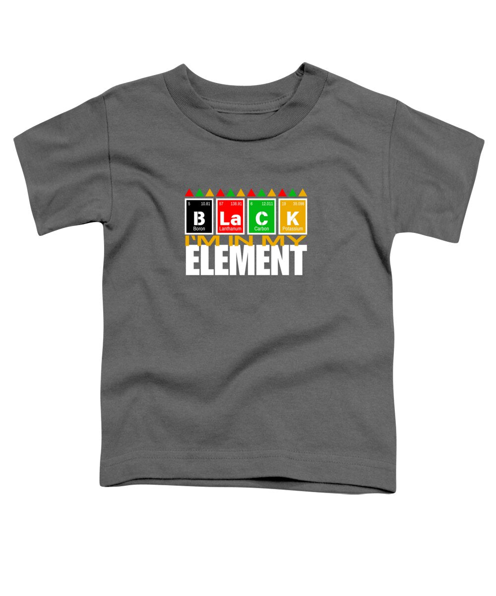 In My Element #1 - Toddler T-Shirt