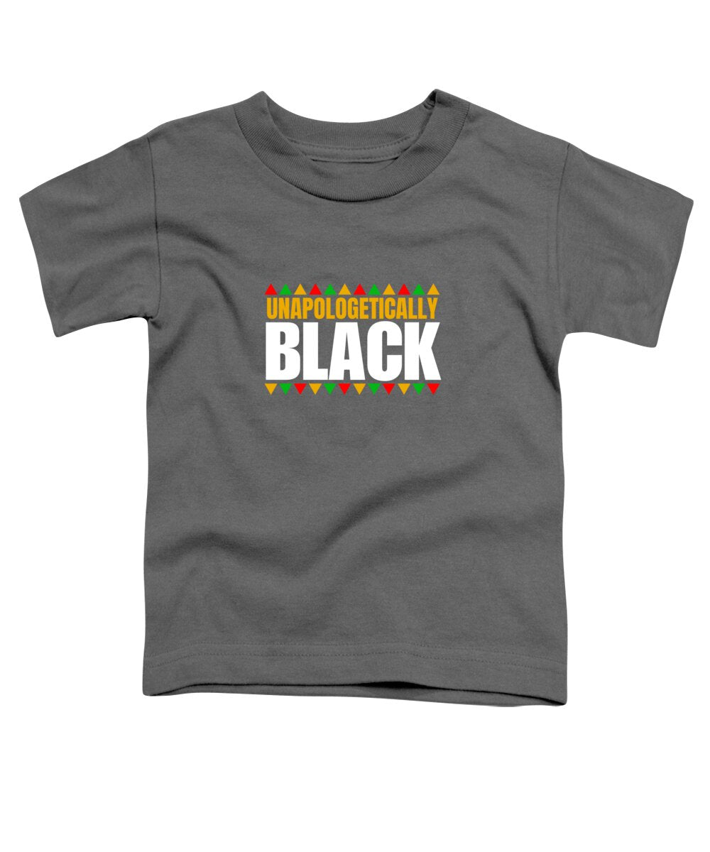 Unapologetically Black #1 - Toddler T-Shirt