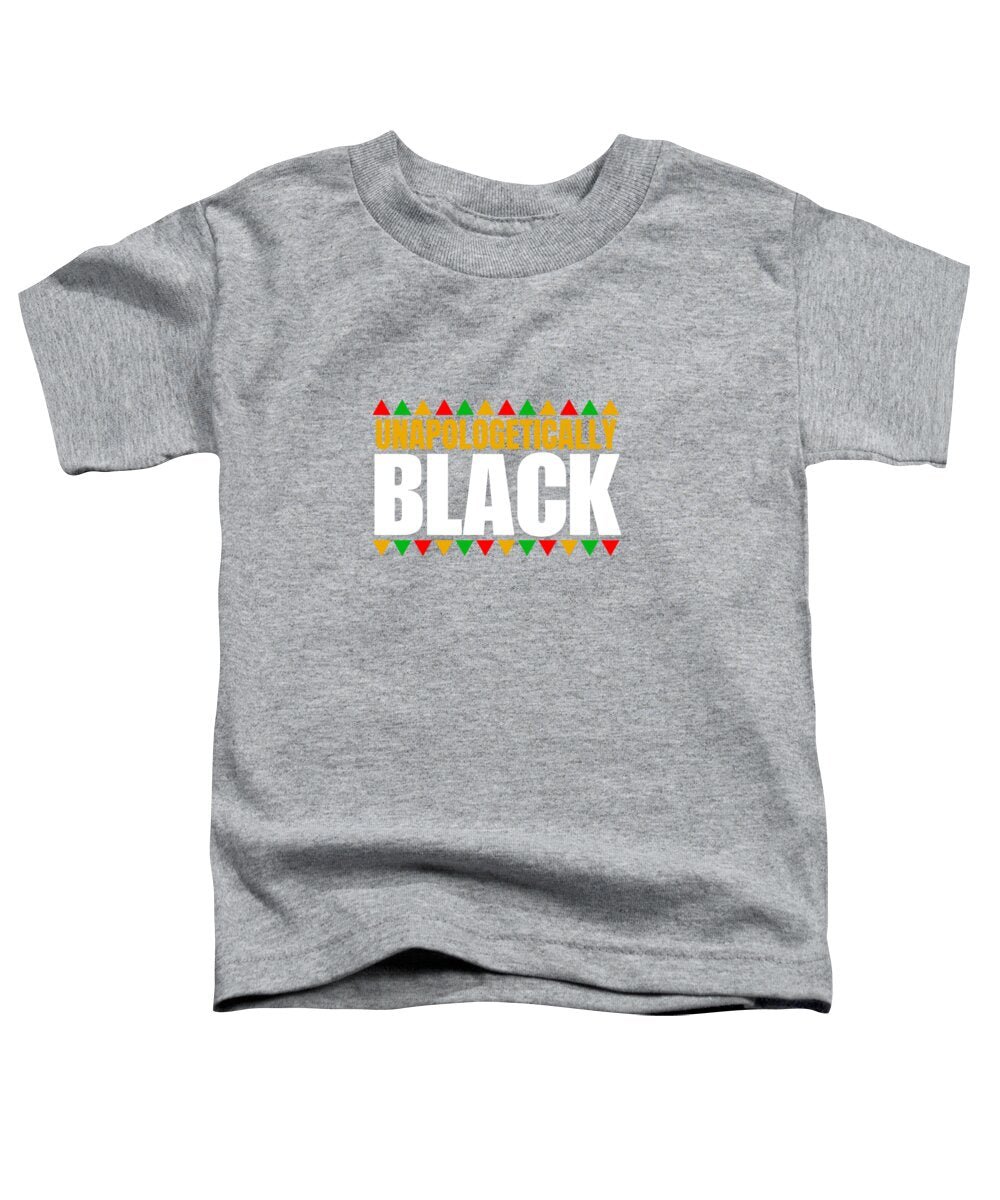 Unapologetically Black #1 - Toddler T-Shirt