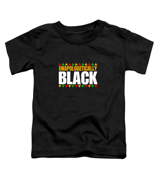 Unapologetically Black #1 - Toddler T-Shirt