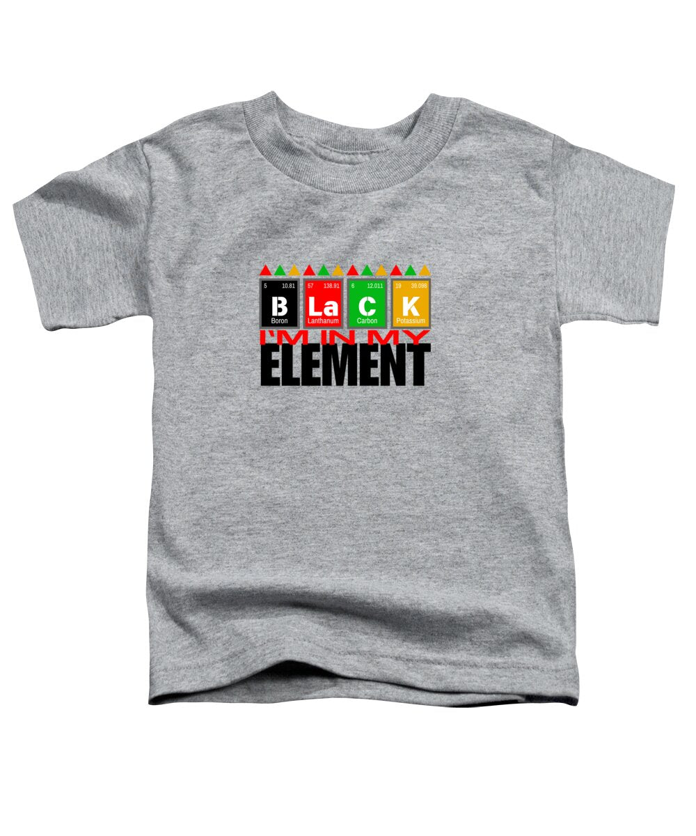 In My Element - Toddler T-Shirt