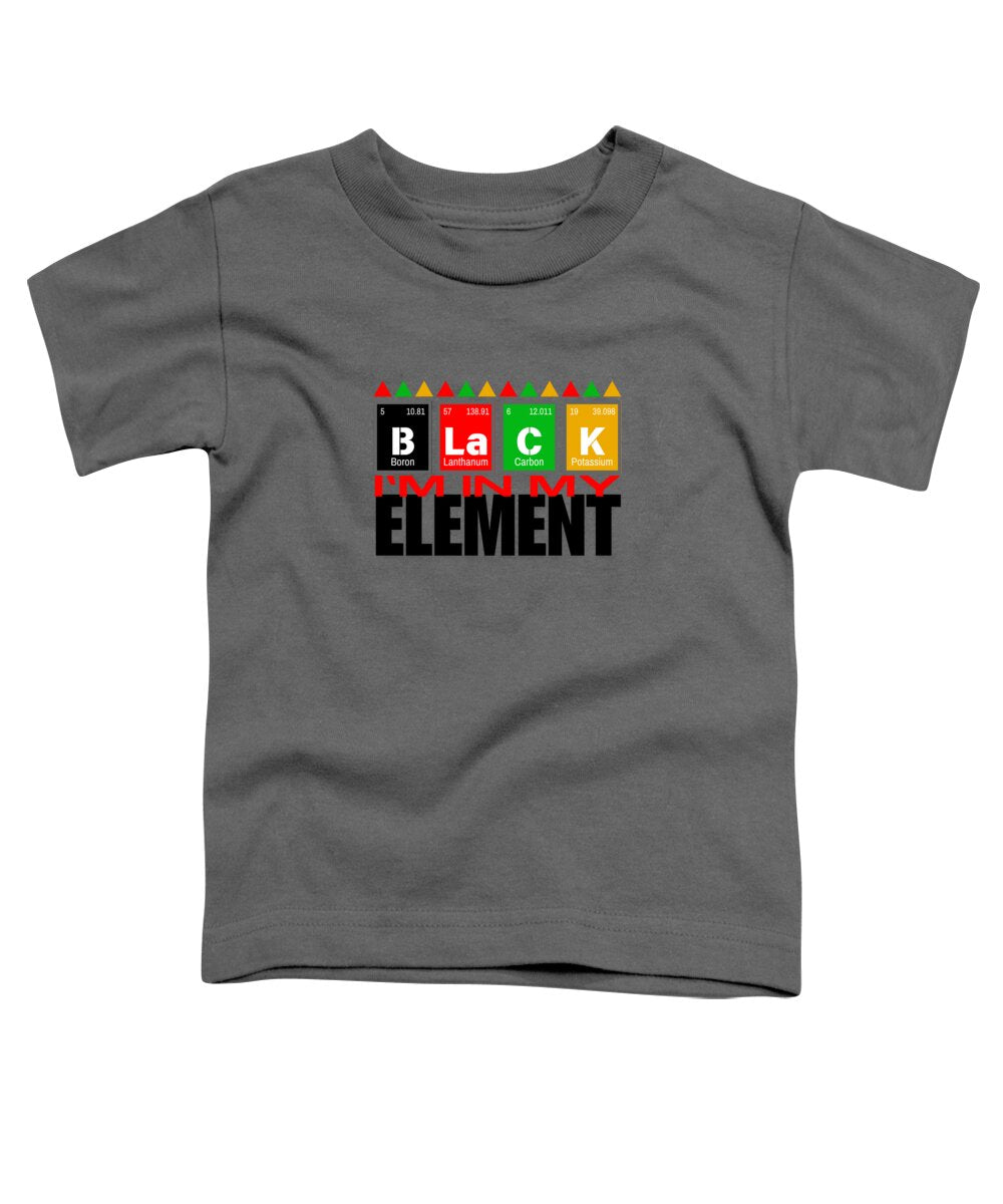 In My Element - Toddler T-Shirt