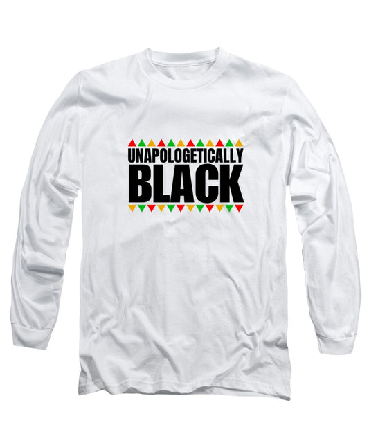 Unapologetically Black - Long Sleeve T-Shirt