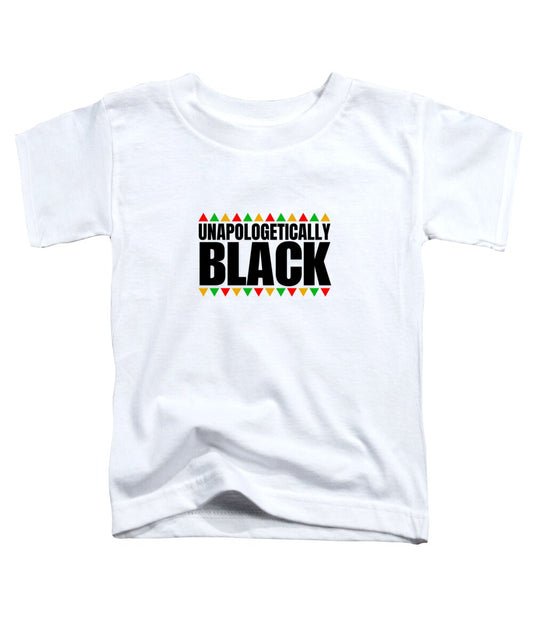 Unapologetically Black - Toddler T-Shirt