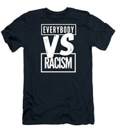 Everybody VS Racism - T-Shirt