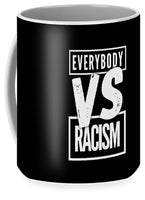 Everybody VS Racism - Mug