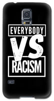 Everybody VS Racism - Phone Case