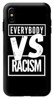 Everybody VS Racism - Phone Case