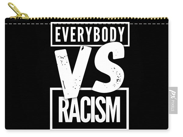 Everybody VS Racism - Carry-All Pouch