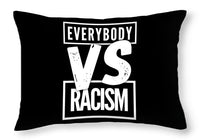 Everybody VS Racism - Throw Pillow