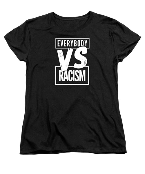 Everybody VS Racism - Women's T-Shirt (Standard Fit)