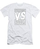 Everybody VS Racism - T-Shirt