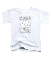 Everybody VS Racism - Toddler T-Shirt