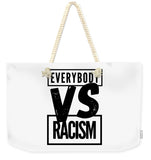 Black Label Everybody VS Racism - Weekender Tote Bag