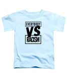 Black Label Everybody VS Racism - Toddler T-Shirt