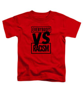 Black Label Everybody VS Racism - Toddler T-Shirt