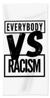 Black Label Everybody VS Racism - Beach Towel