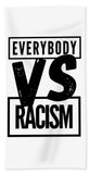 Black Label Everybody VS Racism - Beach Towel