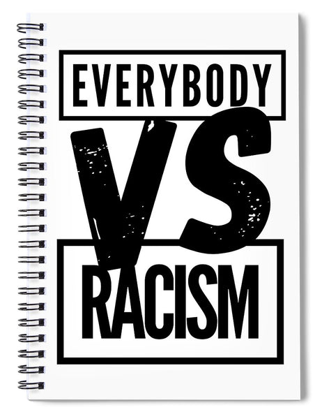 Black Label Everybody VS Racism - Spiral Notebook